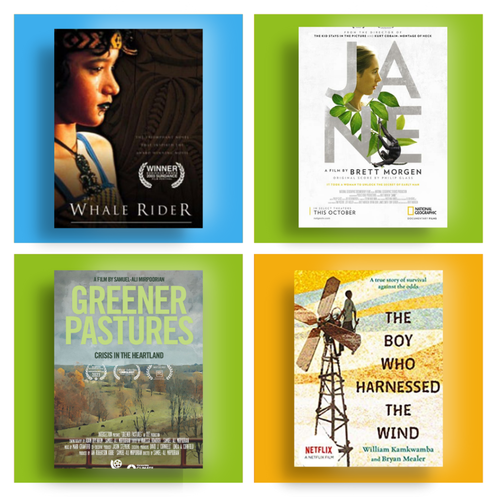 Grid image. Top left: movie poster for Whale Rider. Top right: movie poster for JANE, a film about Jane Goodall. Bottom left: movie poster for Greener Pastures. Bottom right: movie poster for The Boy Who Harnessed the Wind.